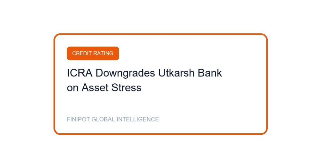 Utkarsh Small Finance Bank ICRA Rating Downgrade Cover